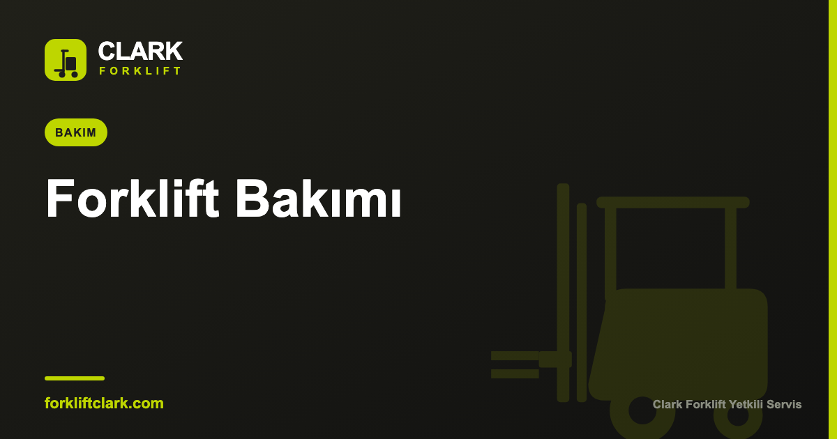 Forklift Periyodik Bakım Takvimi: Günlük, Haftalık ve Yıllık Kontroller