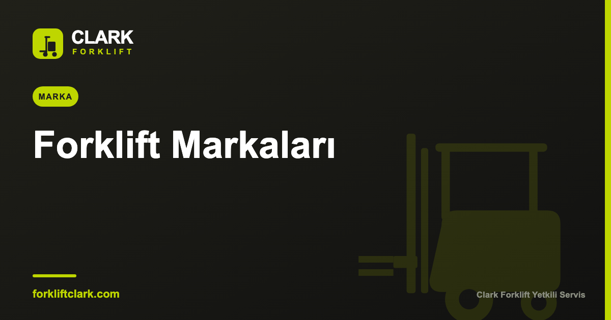 Clark Forklift: 1917’den Bugüne Neden Tercih Ediliyor?